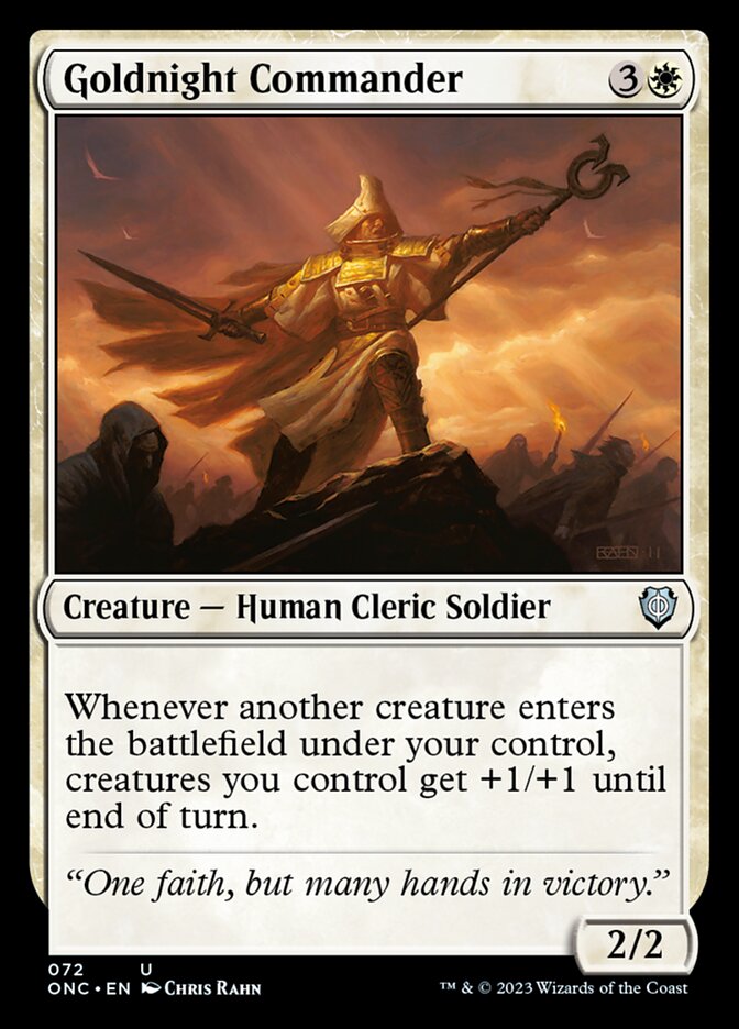 Goldnight Commander
 Whenever another creature enters the battlefield under your control, creatures you control get +1/+1 until end of turn.